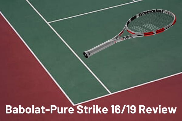 Babolat-Pure Strike 16_19 Review
