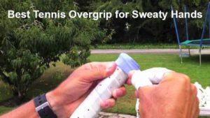 Best Tennis Overgrip for Sweaty Hands